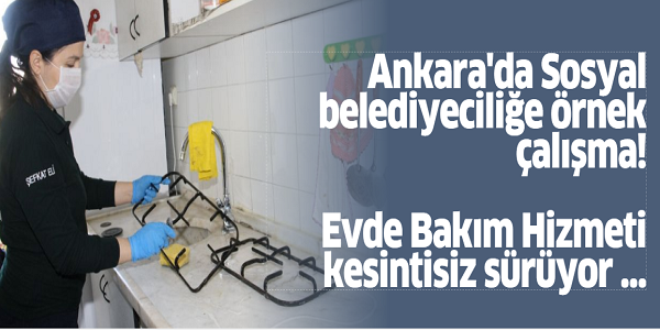 Ankara'da Sosyal belediyeciliğe örnek çalışma! Evde Bakım Hizmeti kesintisiz sürüyor 1