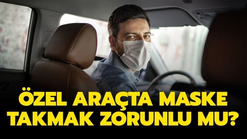 Ankara’da Özel Araçlarda Maske Takmak Zorunlu Mu? 1