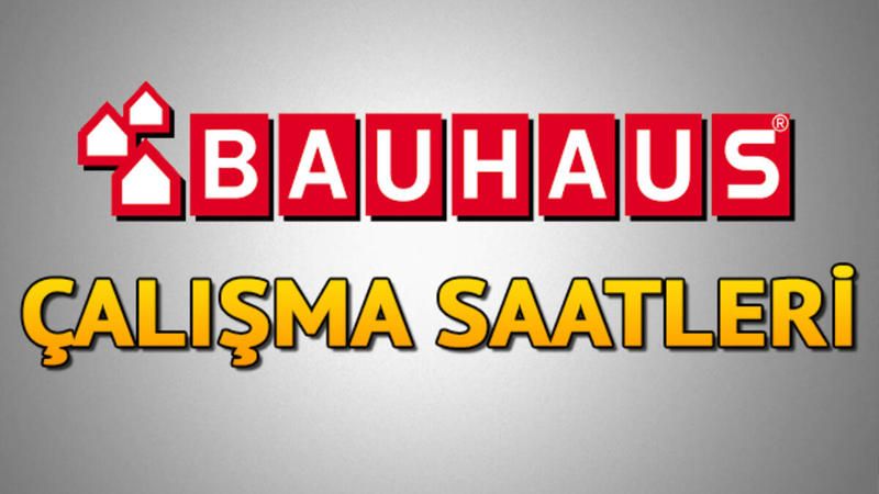 Bauhaus Saat Kaçta Açılıyor, Kaçta Kapanıyor? Açılış ve Kapanış Saatleri! Ankara’da Bauhaus Çalışma Saatleri 2021! 2