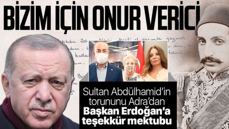 Sultan Abdülhamid'in Torunundan Cumhurbaşkanı Erdoğan'a Mektup! Teşekkür Etti! 1