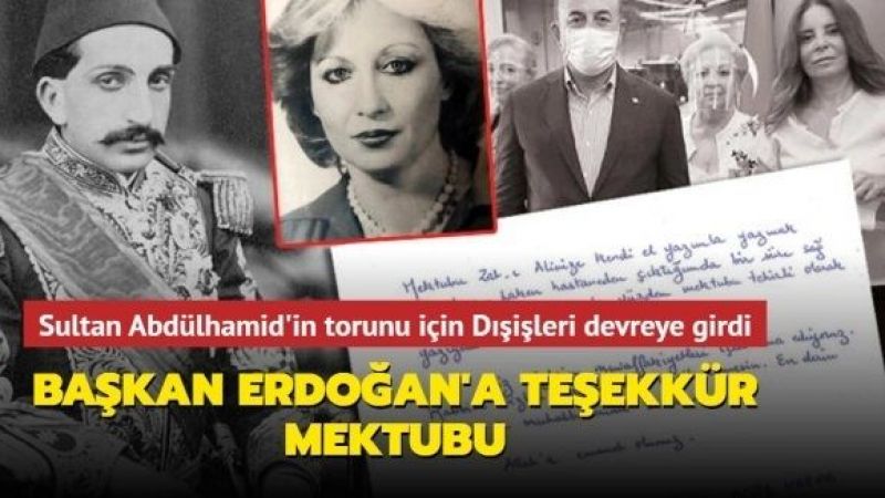Sultan Abdülhamid'in Torunundan Cumhurbaşkanı Erdoğan'a Mektup! Teşekkür Etti! 2