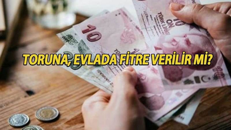 Ramazanda Toruna Fitre Verilir Mi? Dedenin Fitresi Toruna Düşer Mi? Diyanet Fetvası Oku! 3