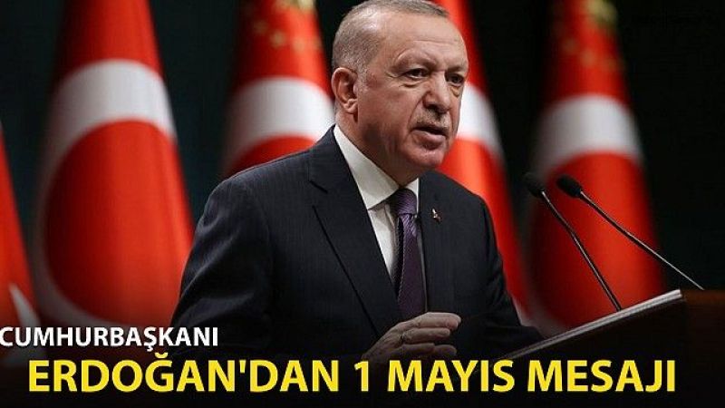 Cumhurbaşkanı Erdoğan 1 Mayıs'ı Twitter'dan Kutladı! İşte O Mesaj! 1