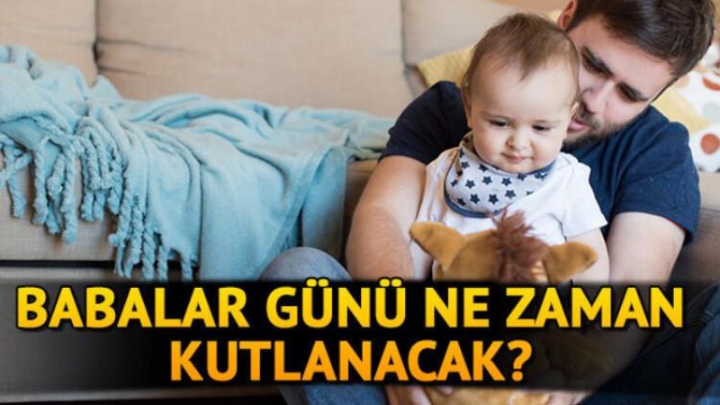 Babalar Günü Ne Zaman? 2021 Babalar Günü Hangi Tarihte Kutlanacak? 3