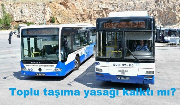 Ankara'da 65 yaş üstü, 18 yaş altı toplu taşıma kullanabilir mi? Toplu taşıma yasağı kalktı mı? 1