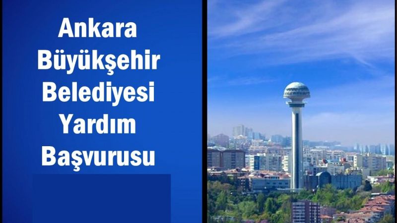 Ankara Büyükşehir Belediyesi Yardım BAŞVURU FORMU ve Şartları | Para, Gıda, Kira Yardımı Başvurusu Nasıl Yapılır? 2