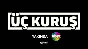 Üç Kuruş Dizisi Ne Zaman Başlayacak? Üç Kuruş Dizisi Nerede Çekiliyor, Konusu Nedir? Üç Kuruş Dizisi Hangi Kanalda, Hangi Gün Başlıyor 1