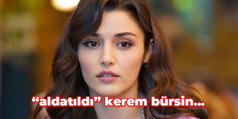 Hande Erçel Krize Girecek! Aldatıldı mı? Başından Aşağı Kaynar Sular Döküldü... Kerem Bürsin ve O İsim! Flaş... 1