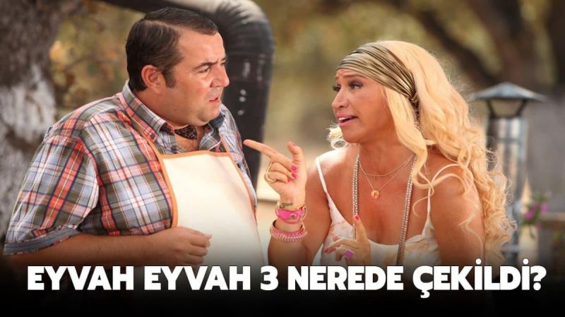 Eyvah Eyvah 3 Nerede Çekildi? Eyvah Eyvah 3 Filmi Hangi Tarihte, Ne Zaman Çekildi? Eyvah Eyvah Filmin Konusu Nedir, Oyuncuları Kimlerdir? 3