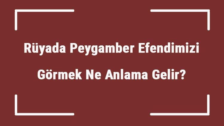 Rüyada Peygamber Efendimizi Görmek Ne Anlama Gelir? Rüyada Peygamber Efendimizle Konuşmak Ne Anlama Gelir? 1