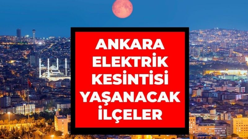 29 Temmuz 2022 Ankara Elektrik Kesintisi! Ankara'da Elektrik Kesintisi Yaşanacak İlçeler! Ankara'da Elektrik Ne Zaman Gelecek? 1