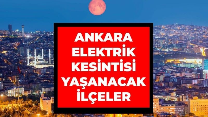 Ankara Elektrik Kesintisi! 8 Eylül 2022 Ankara'da Elektrik Kesintisi Yaşanacak İlçeler! Ankara'da Elektrik Ne Zaman Gelecek? 1