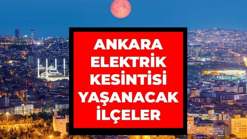 Ankara Elektrik Kesintisi! 20 Eylül 2022 Ankara'da Elektrik Kesintisi Yaşanacak İlçeler! Ankara'da Elektrik Ne Zaman Gelecek? 1