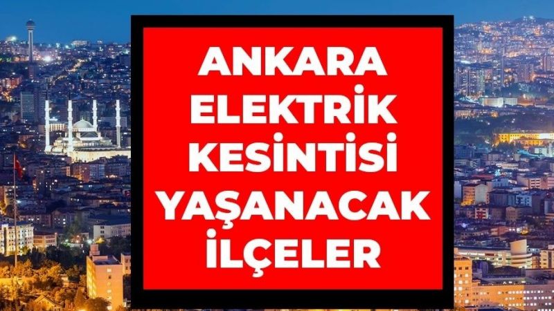 Ankara Elektrik Kesintisi! 21 Eylül 2022 Ankara'da Elektrik Kesintisi Yaşanacak İlçeler! Ankara'da Elektrik Ne Zaman Gelecek? 1