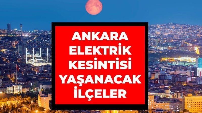 Ankara Elektrik Kesintisi! 23 Eylül 2022 Ankara'da Elektrik Kesintisi Yaşanacak İlçeler! Ankara'da Elektrik Ne Zaman Gelecek? 1