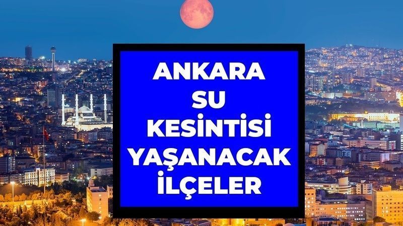 ASKİ Ankara Su Kesintileri: 21 Aralık 2022 Salı Ankara’da Sular Ne Zaman, Saat Kaçta Gelecek? İşte Ankara Su Kesintileri 1