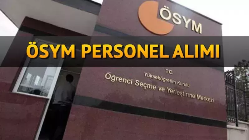 ÖSYM Personel Alımı Yapıyor! Ankara'da En Az 15 Bin Maaşla İşe Başlıyor! İşte Şartlar Ve Başvuru Takvimi 3