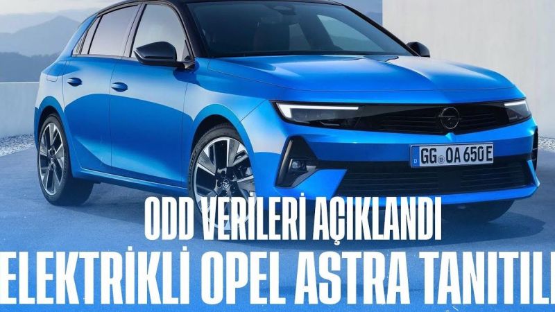 Opel Elektrikli Astra Modelini ONLİNE Siparişe Açtı! 75 Bin TL Olan Yapacak! Tamamen Elektrikli Opel Astralar Eylülde Yollarda 2