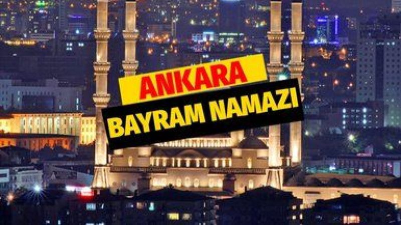 Ankara Bayram Namazına O Saatte Kalkacak: Diyanet İşleri Başkanlığı Açıkladı! İllere Göre Paylaştı! İşte Bayram Namazı Saatleri 2