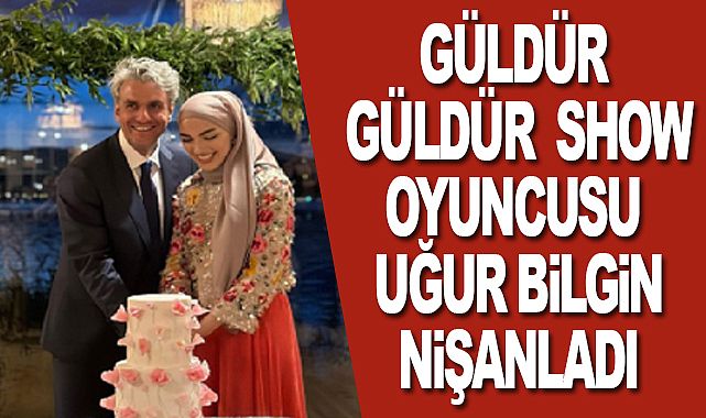 Güldür Güldür’ün Mesut’u Uğur Bilgin Nişanlandı!  Görenler Duyanlar Şaştı Kaldı... Hangi Ara Buldun! Uğur Bilgin Nişanlısı Kim, Kaç Yaşında? 3