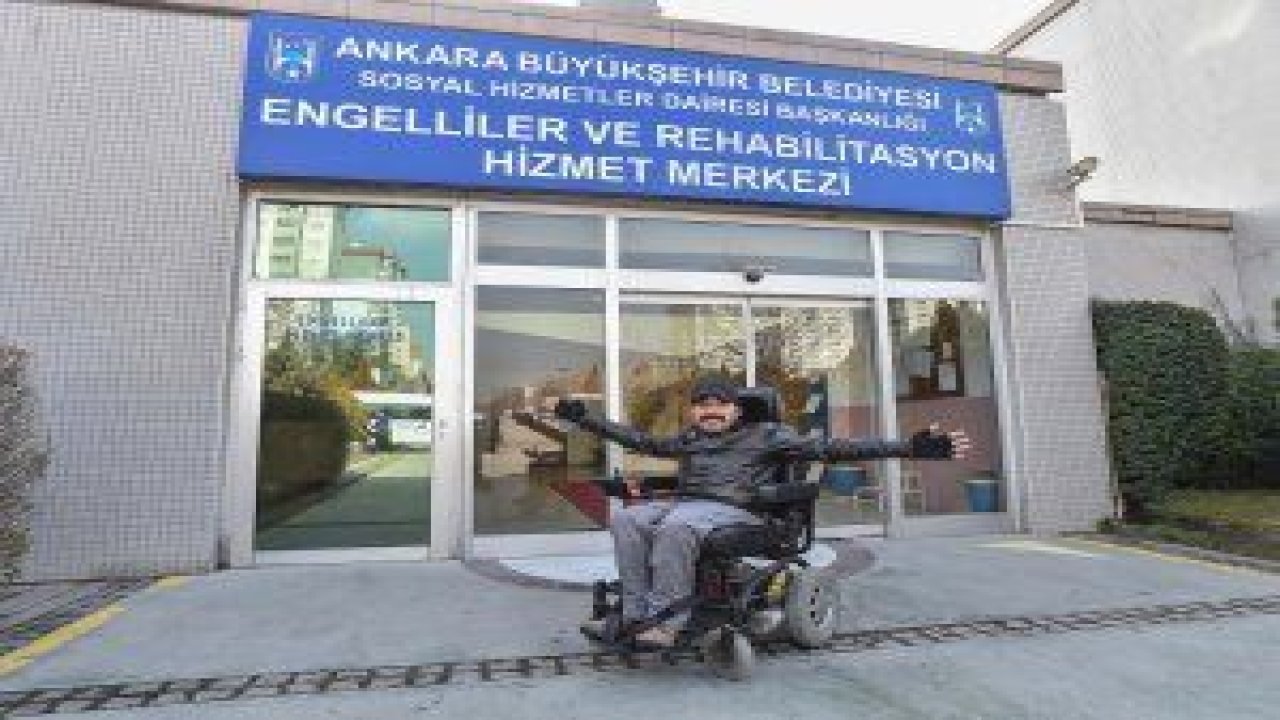 ANKARA BÜYÜKŞEHİR BELEDİYESİ ENGELLİLER HİZMET VE REHABİLİTASYON MERKEZİ’NDE ENGELE YER YOK