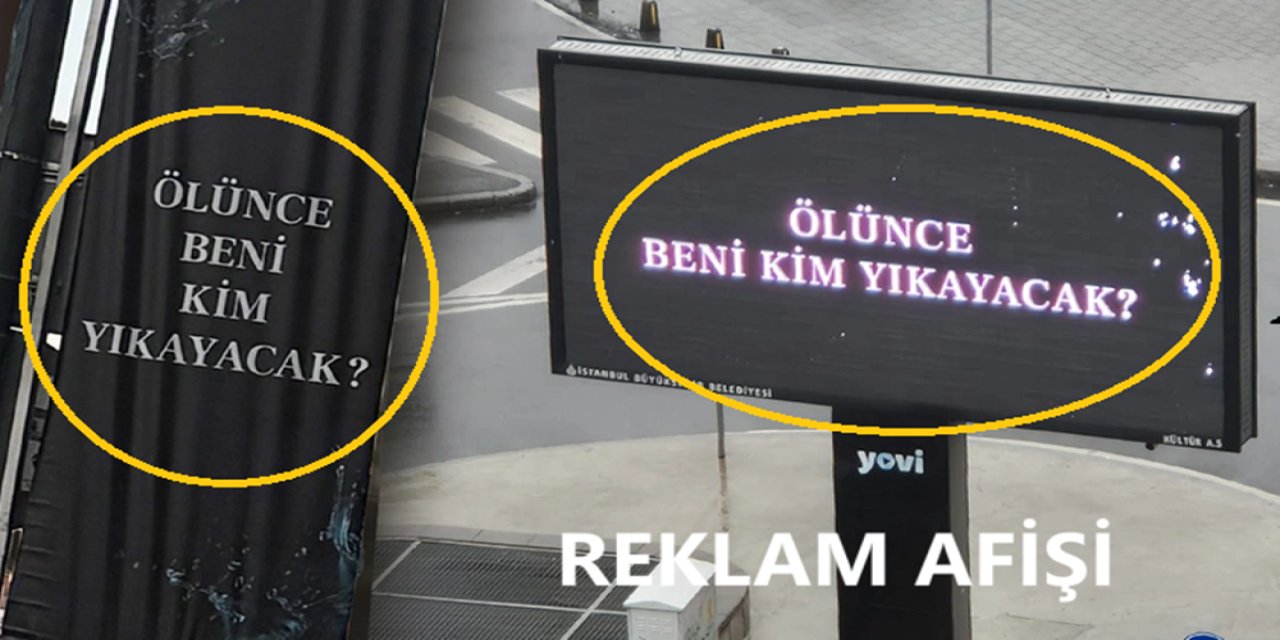 Ankara'da Bilboardları Süsleyen O Reklam Merak Uyandırdı! Ölünce beni kim yıkayacak reklamı nedir, Kim Astı?