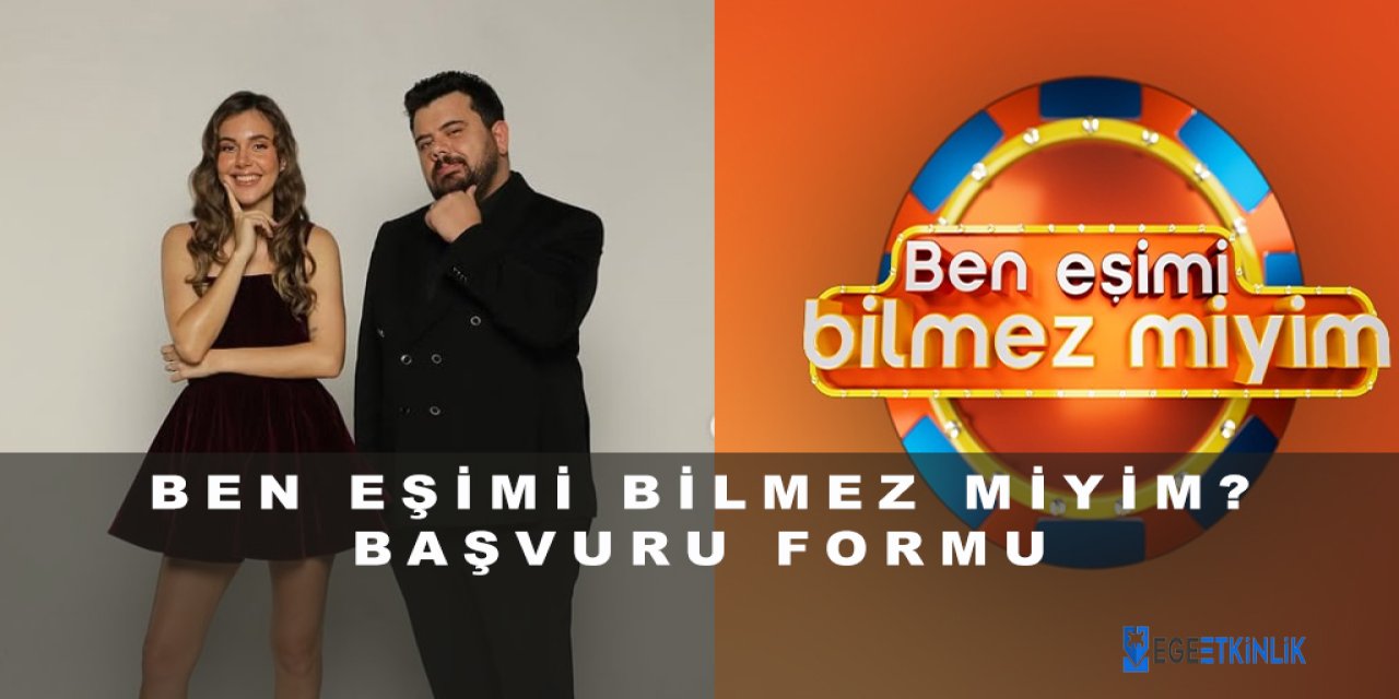 Ben Eşimi Bilmez Miyim Hangi Kanalda, Hangi Gün, Saat Kaçta? Berfu ve Eser Yenenler Başvuru Formu 2025??