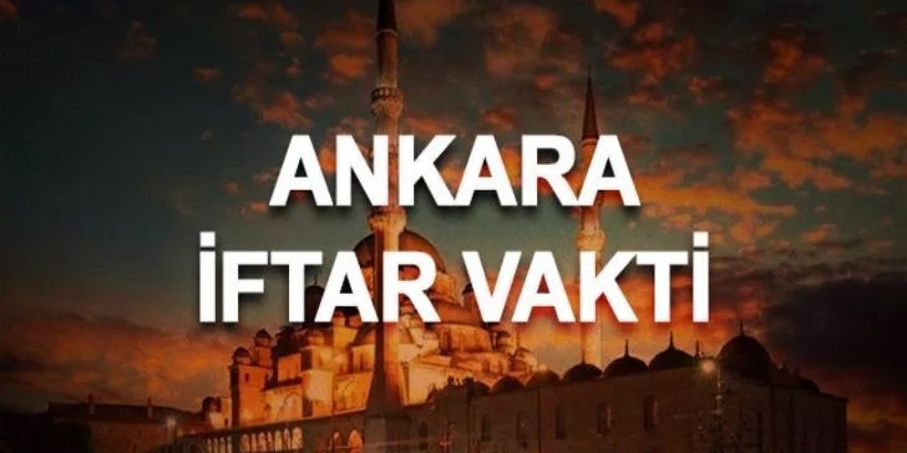 ANKARA İFTAR VAKTİ SAAT KAÇTA? Ankara’da 1 Mart 2025 İftar saati 18.47, Teravih Saati 20.04 ve Sahur Saati 05.51