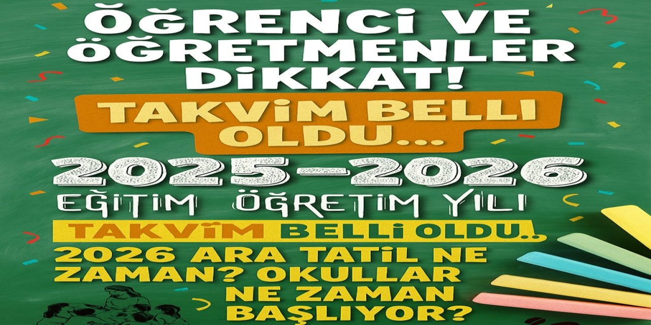 Öğrenci ve Öğretmenler Dikkat! Takvim Belli Oldu... 2026 Ara Tatil Ne Zaman? Okullar Ne Zaman Başlıyor?