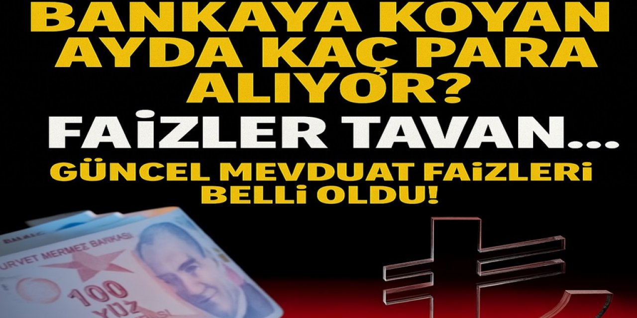 2 Milyon TL’yi Bankaya Koyan Ayda Kaç Para Alıyor? Faizler Tavan... Güncel Mevduat Faizleri Belli Oldu!