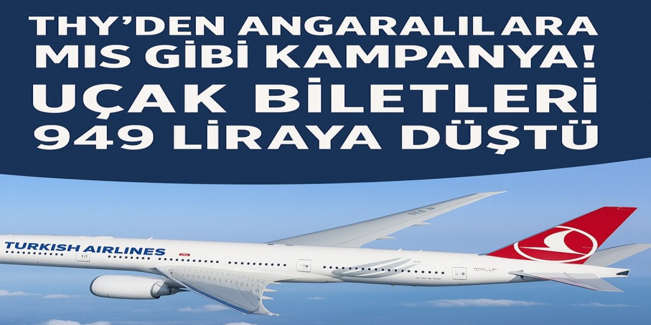 THY’den Angaralılara Mis Gibi Kampanya! Uçak Biletleri 949 Liraya Düştü Gardaş!