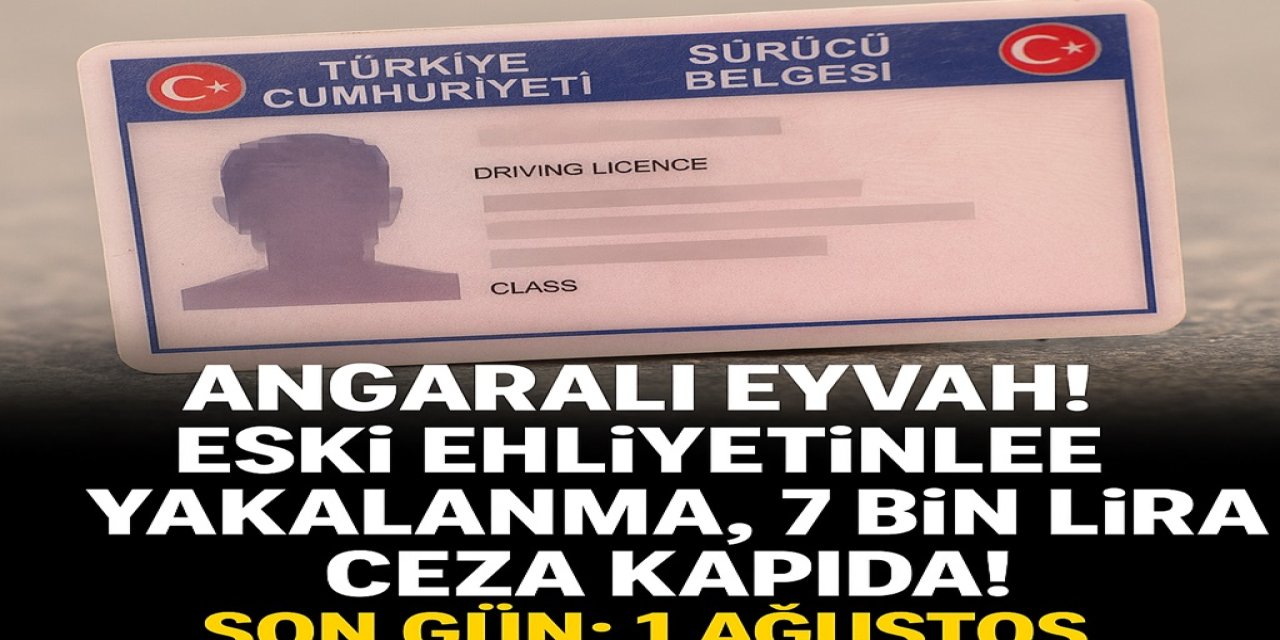 Angaralı Eyvah! 3,5 Milyon Kişi Tehlikede! Yenilemeyene 7 Bin TL Ceza! Son Tarih 1 Ağustos
