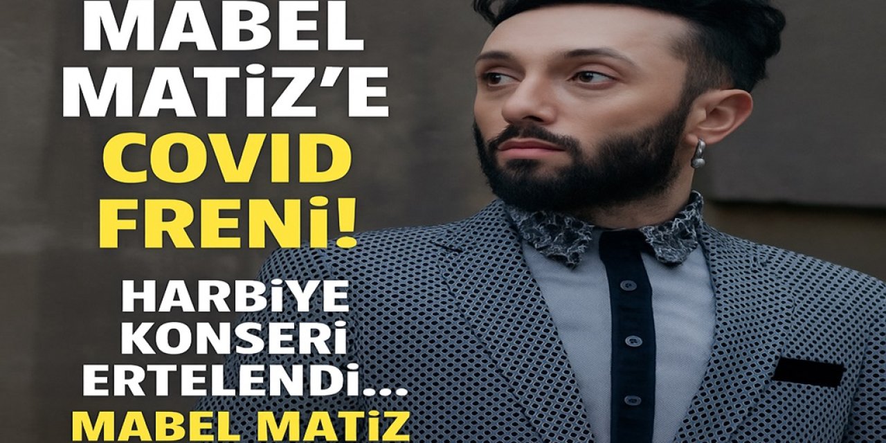 Mabel Matiz’e Covid Freni! Harbiye Konseri Ertelendi... Mabel Matiz Konseri Ne Zaman?