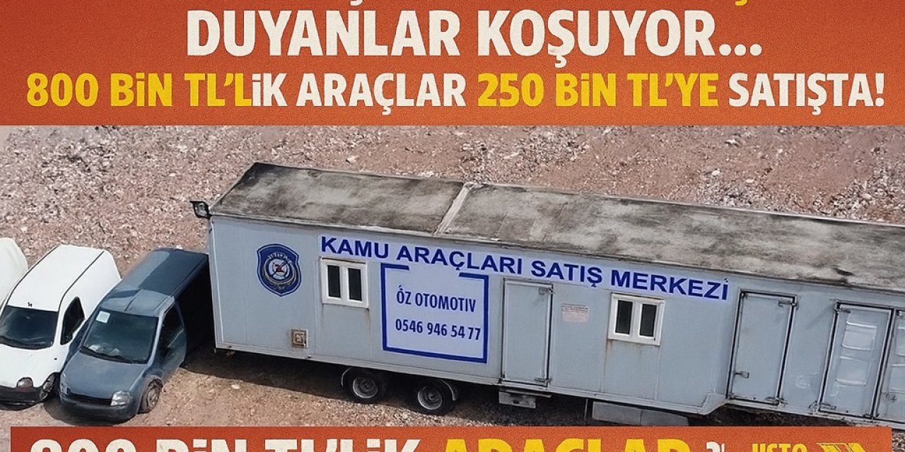 Kamu Araçları Halka Açıldı! Duyanlar Koşuyor... 800 Bin TL'lik Araçlar 250 Bin TL’ye Satışta!