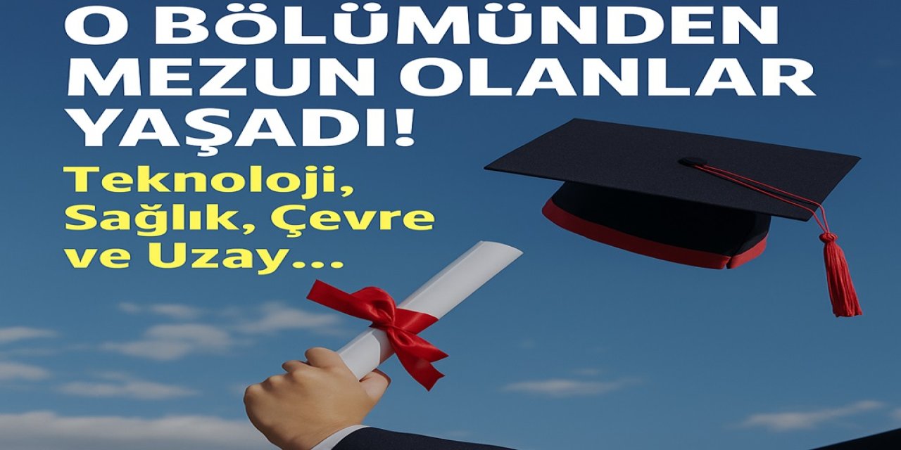Mühendisliğin O Bölümünden Mezun Olanlar Yaşadı! Teknoloji, Sağlık, Çevre ve Uzay...  İş İmkanı En Yüksek 10 Bölüm!