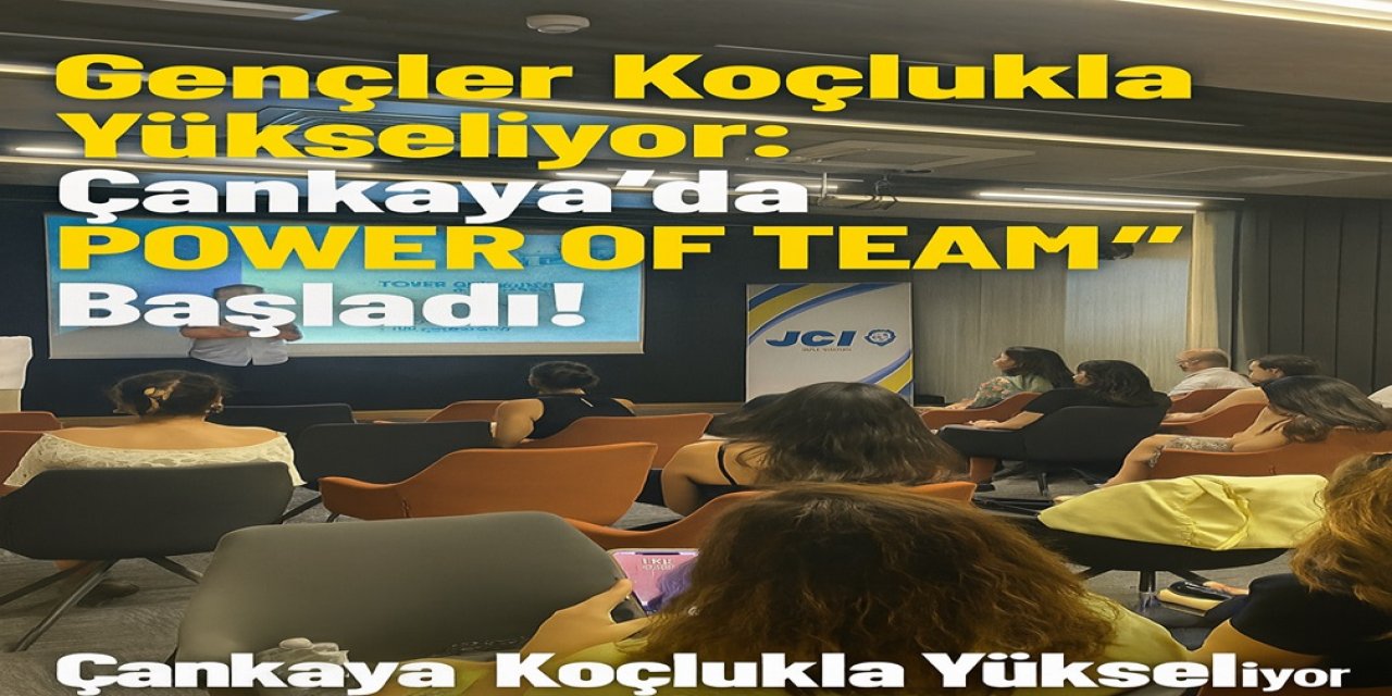 Gençler Koçlukla Yükseliyor: Çankaya'da “Power Of Team” Başladı!