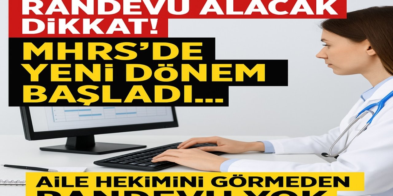 Randevu Alacaklar Dikkat! MHRS’de Yeni Dönem Başladı... Aile Hekimini Görmeden Randevu Yok!