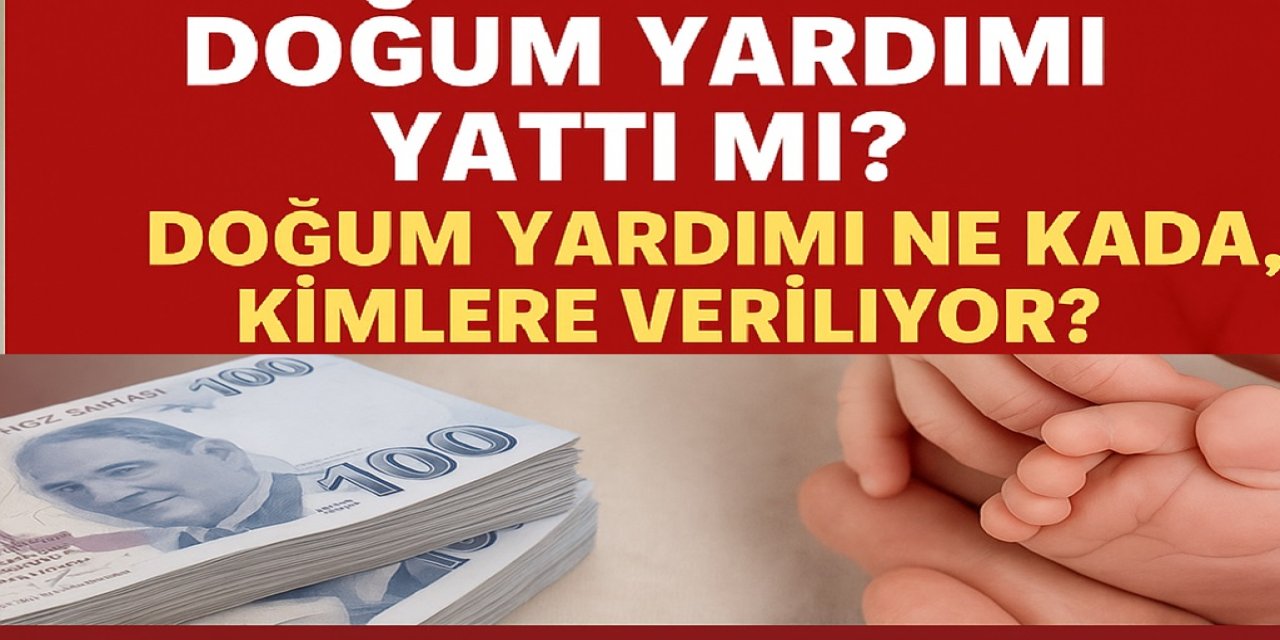 Temmuz 2025 Doğum Yardımı Yattı Mı? Doğum Yardımı Ne Kadar, Kimlere Veriliyor?
