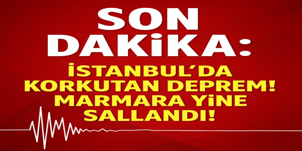 Son Dakika: İstanbul’da Korkutan Deprem! Birçok İlçesinde Hissedildi... Marmara Yine Sallandı!