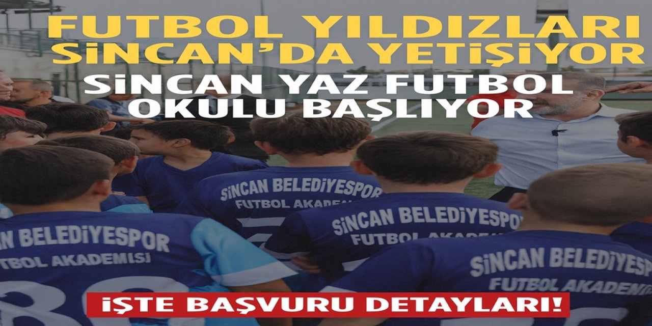Futbol Yıldızları Sincan'da Yetişiyor! Sincan Yaz Futbol Okulu Başlıyor... İşte Başvuru Detayları!