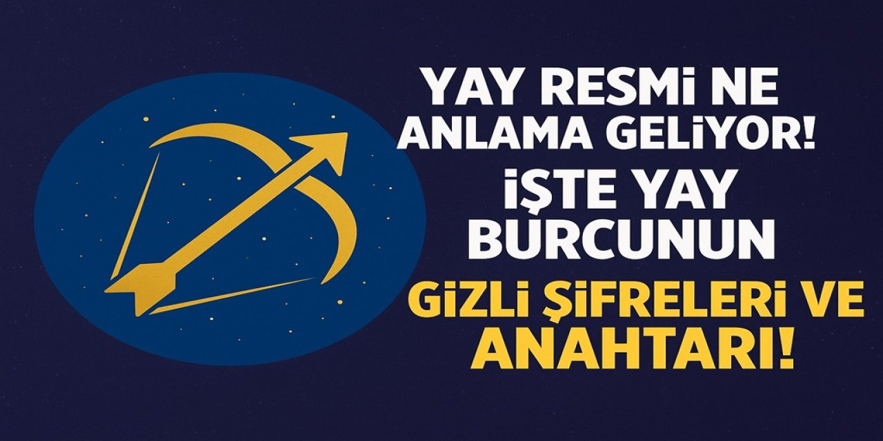Yay Burcu "Yay Resmi" Ne Anlama Geliyor! İşte Yay Burcunun Gizli Şifreleri ve Anahtarı!