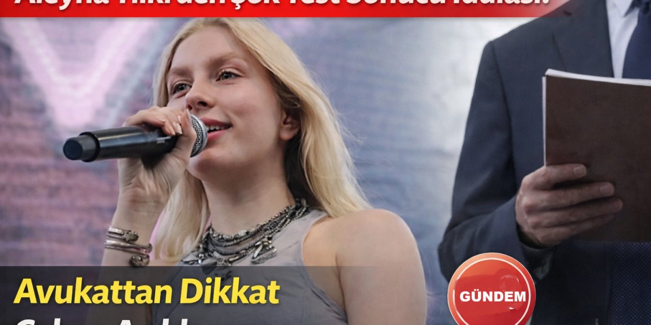 Aleyna Tilki’den Şok Test Sonucu: Avukattan Skandal Savunma!