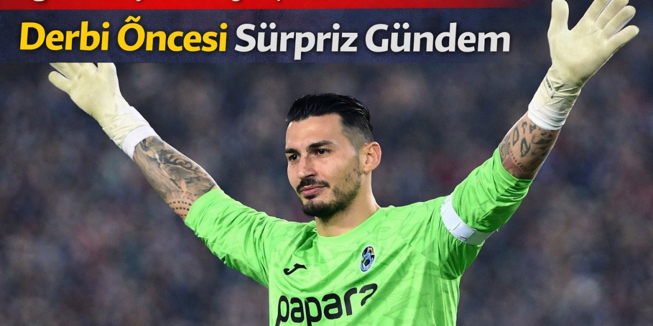 Uğurcan Çakır Paylaşımları X’te Patladı: Derbi Öncesi Sürpriz Gündem