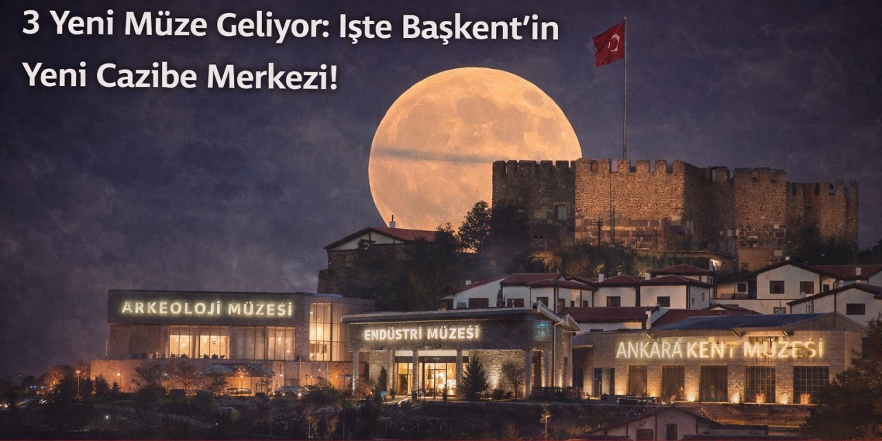 Ankara Kalesi’nde "Müzeler Adası" Dönemi! 3 Yeni Müze Geliyor: İşte Başkent'in Yeni Cazibe Merkezi!