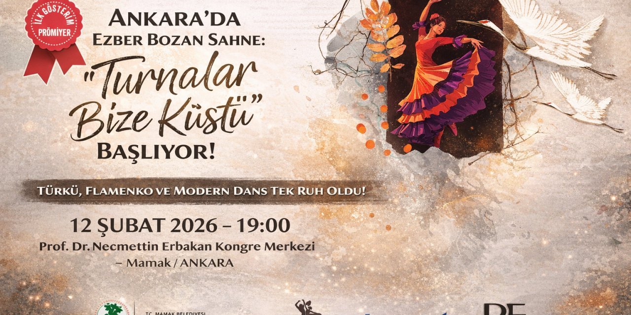 Ankara’da Ezber Bozan Sahne: "Turnalar Bize Küstü" Başlıyor! Türkü, Flamenko ve Modern Dans Tek Ruh Oldu!