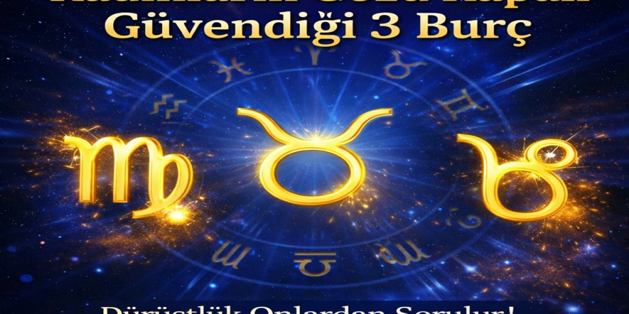 Kadınların Gözü Kapalı Güvendiği 3 Burç: Dürüstlük Onlardan Sorulur! Listede Varsa Sırtınız Yere Gelmez!