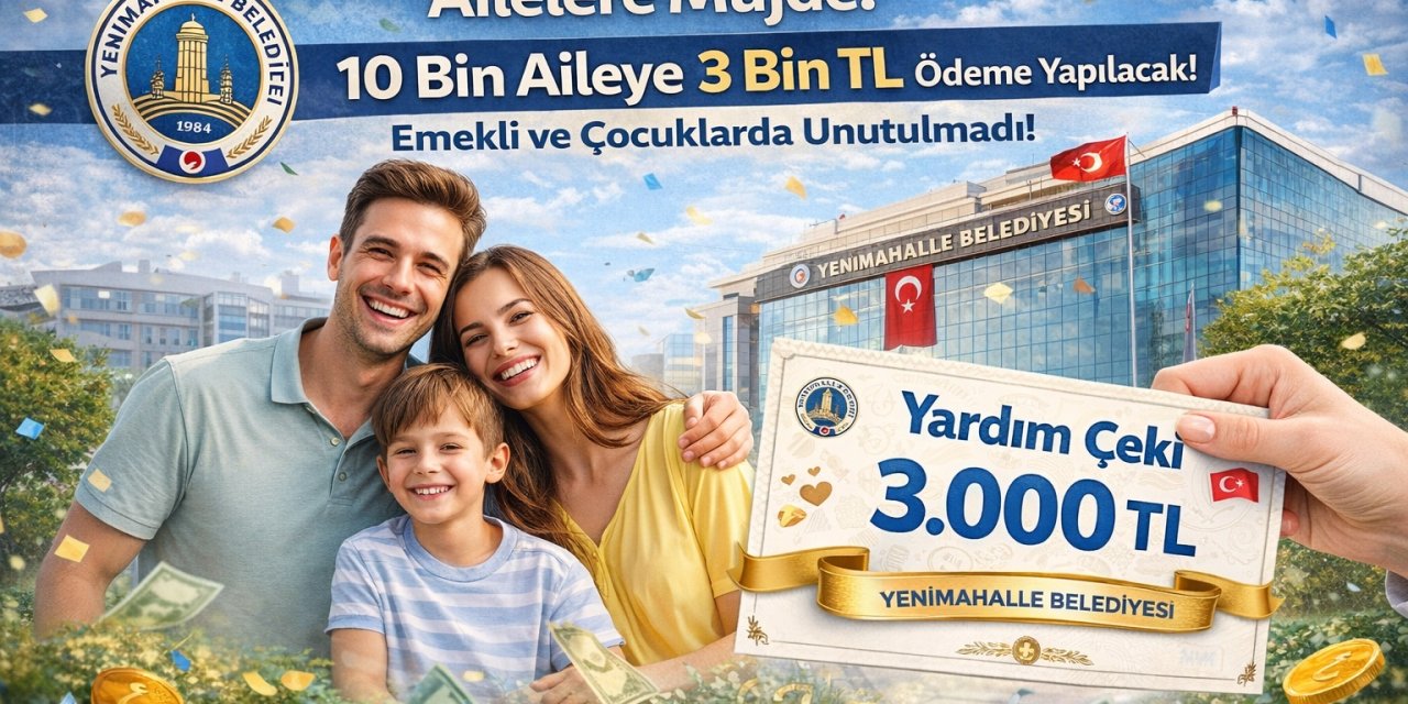 Yenimahalleli Dar Gelirli Ailelere Müjde! 10 Bin Aileye 3 Bin TL Ödeme Yapılacak! Emekli ve Çocuklarda Unutulmadı!