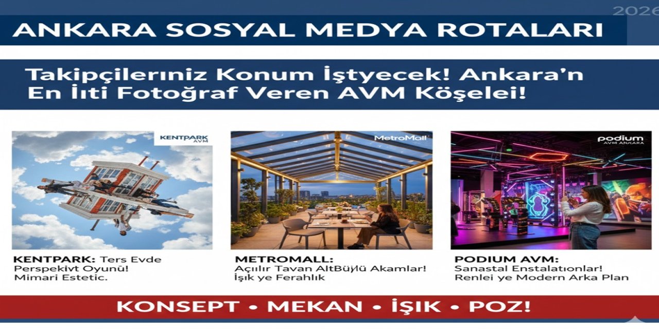 Ankara Sosyal Medya Rotaları:Takipçileriniz Konum İsteyecek! Ankara'nın En İyi Fotoğraf Veren AVM Köşeleri!