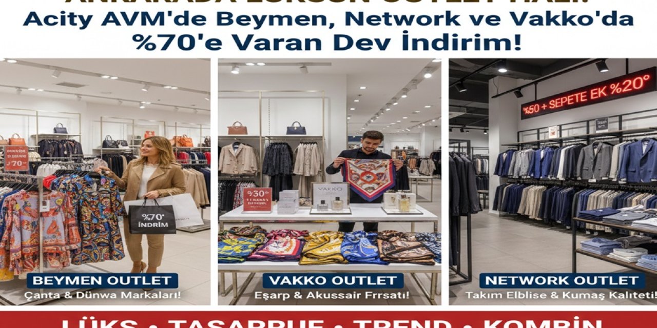 Ankara'da Lüksün Outlet Hali! Acity AVM'de Beymen, Network ve Vakko’da %70’e Varan Dev İndirim!