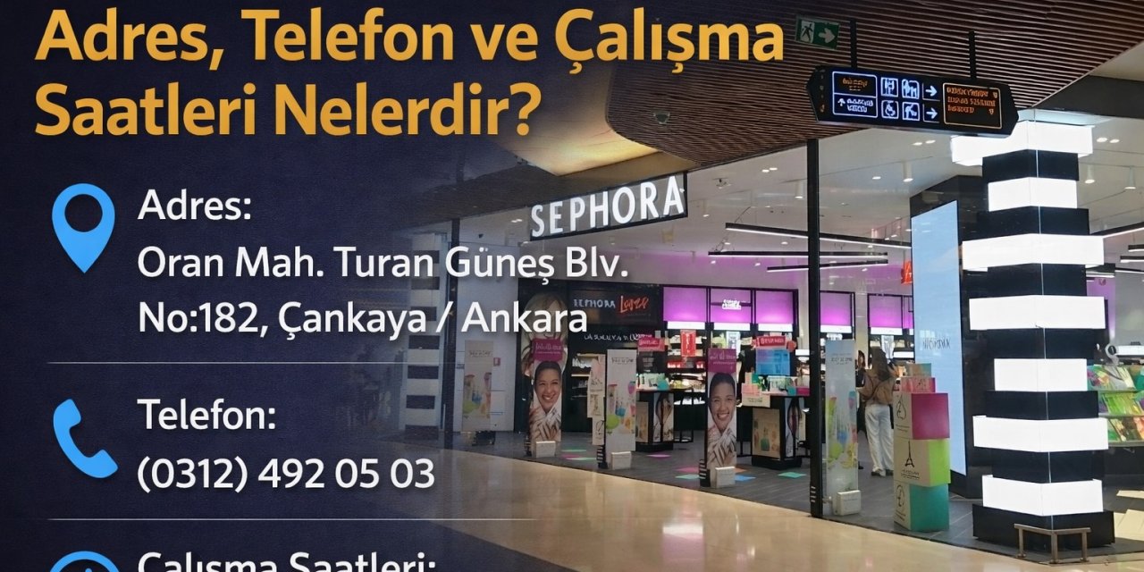 Sephora Ankara Panora AVM Adres, Telefon ve Çalışma Saatleri Nelerdir 2026?